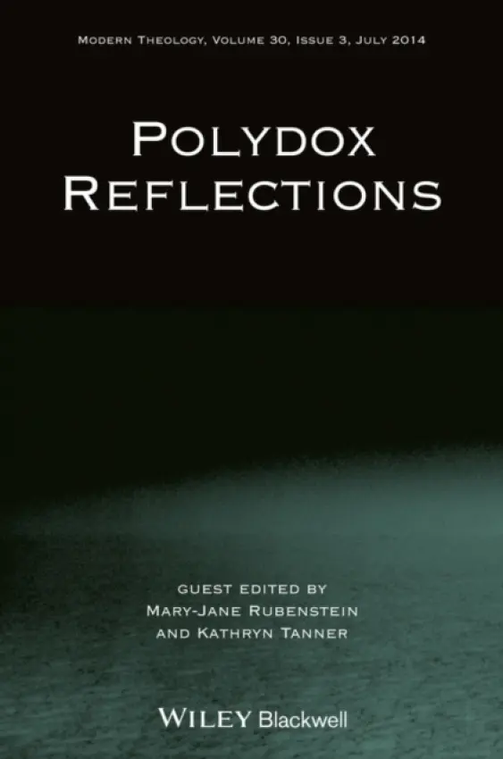 Polydox Reflections - Rubenstein, Mary-Jane (Wesleyan University, USA) a Tanner, Kathryn (Yale Divinity School, USA)