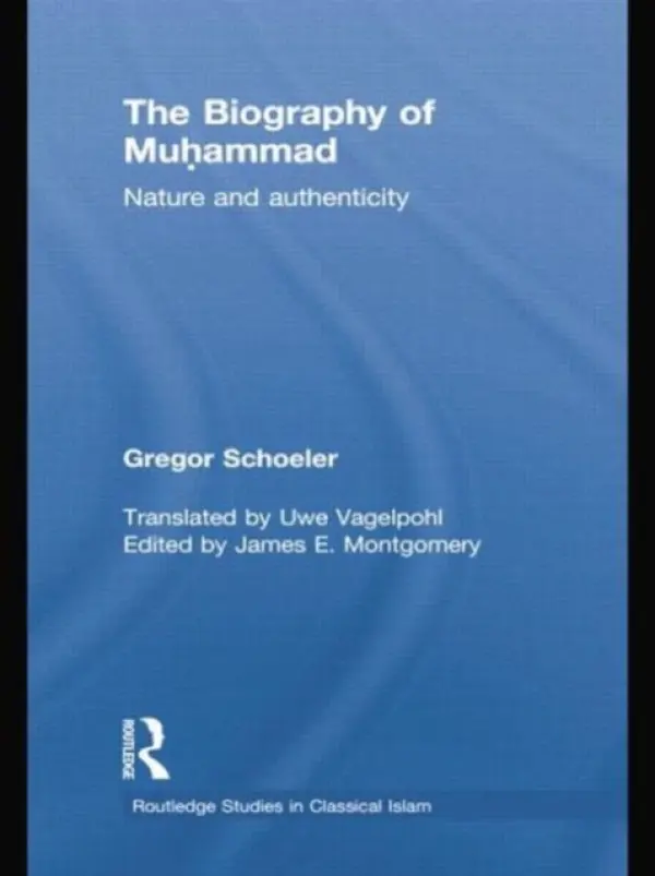 Biography of Muhammad - Schoeler, Gregor (University of Basel, Switzerland)