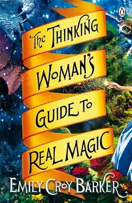 Thinking Woman's Guide to Real Magic - Barker, Emily Croy