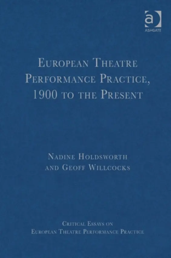 European Theatre Performance Practice, 1900 to the Present - Willcocks, Geoff