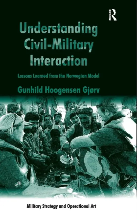 Understanding Civil-Military Interaction - Gjorv, Gunhild Hoogensen