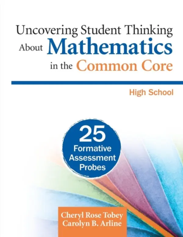 Uncovering Student Thinking About Mathematics in the Common Core, High School - Tobey, Cheryl Rose a Arline, Carolyn B.