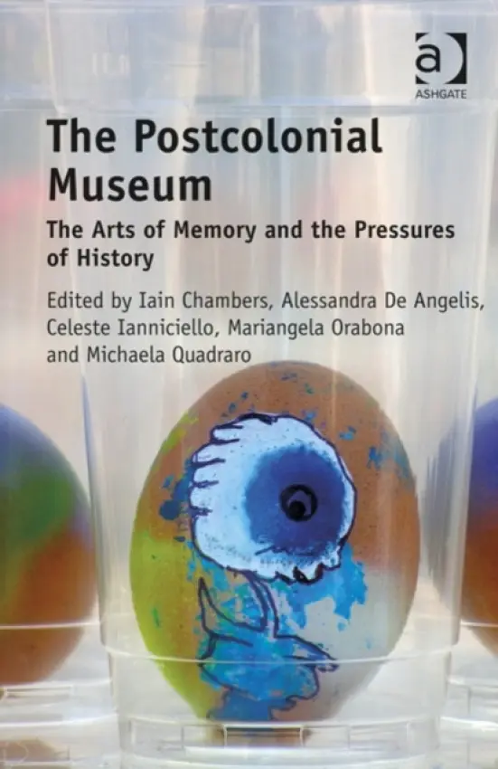 Postcolonial Museum - Chambers, Iain a Angelis, Alessandra De a Ianniciello, Celeste a Orabona, Mariangela