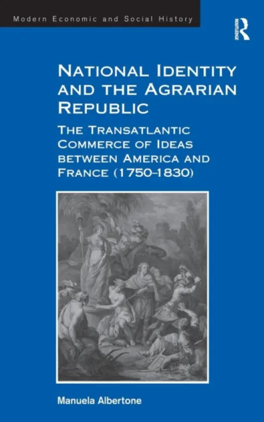 National Identity and the Agrarian Republic - Albertone, Manuela