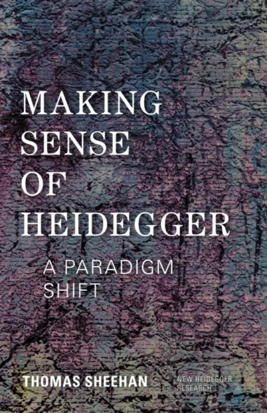 Making Sense of Heidegger - Sheehan, Thomas (Stanford University, USA)