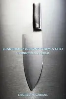 Leadership Lessons From a Chef - Carroll, Charles (River Oaks Country Club, TX)