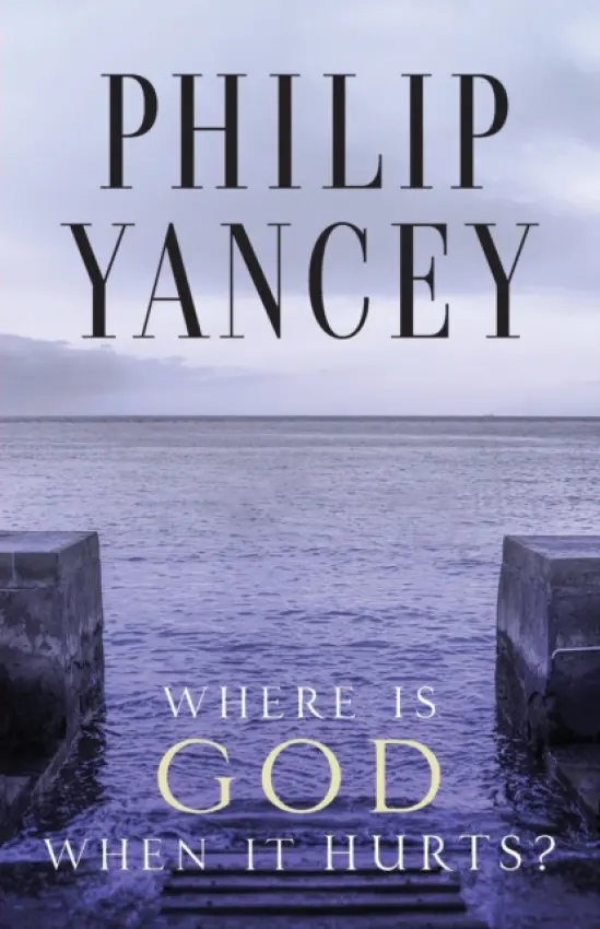 Where Is God When It Hurts? - Yancey, Philip