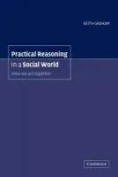 Practical Reasoning in a Social World - Graham, Keith (University of Bristol)