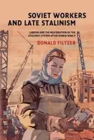 Soviet Workers and Late Stalinism - Filtzer, Donald (University of East London)