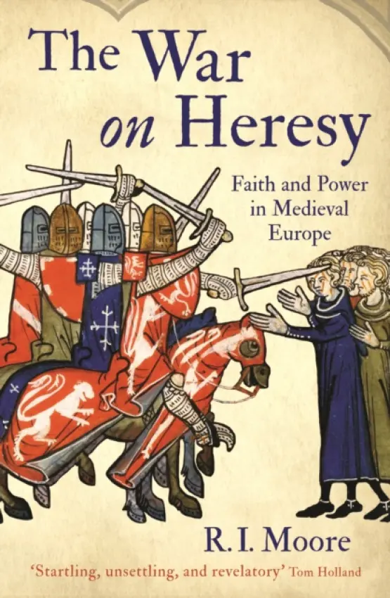 The War On Heresy - Professor R. I. Moore