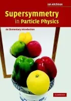 Supersymmetry in Particle Physics - Aitchison, Ian (University of Oxford)
