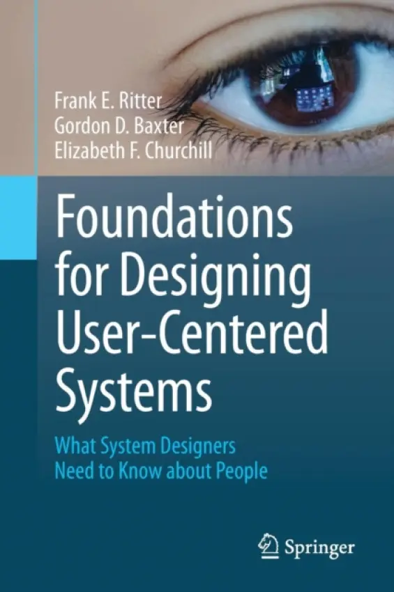 Foundations for Designing User-Centered Systems - Ritter, Frank E. a Baxter, Gordon D. a Churchill, Elizabeth F.