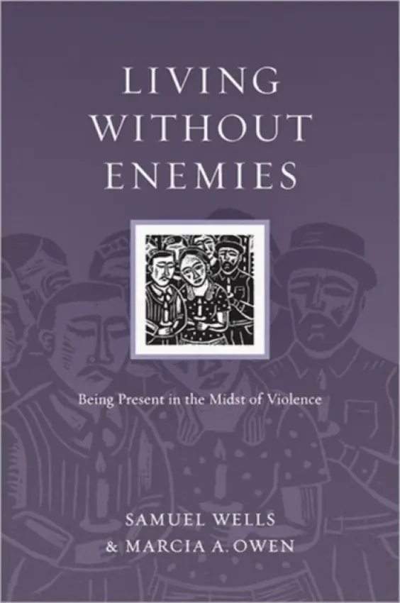 Living Without Enemies - Samuel Wells, Marcia A. Owen