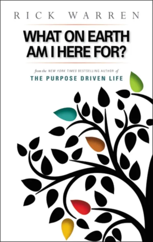 What on Earth Am I Here For? Purpose Driven Life - Rick Warren
