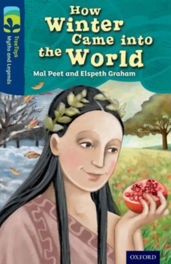 Oxford Reading Tree TreeTops Myths and Legends: Level 14: How Winter Came Into The World - Peet, Mal a Graham, Elspeth