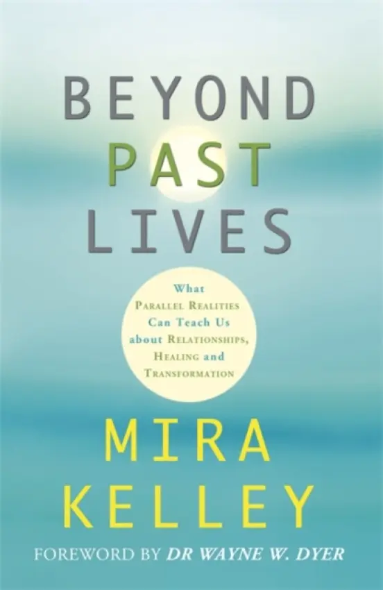 Beyond Past Lives - Kelley, Mira