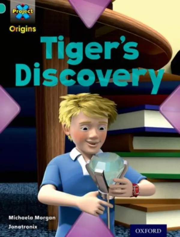 Project X Origins: Turquoise Book Band, Oxford Level 7: Discovery: Tiger's Discovery - Morgan, Michaela
