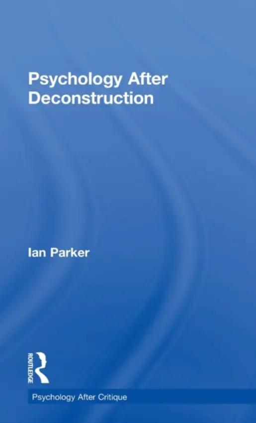 Psychology After Deconstruction - Parker, Ian (University of Manchester, UK)