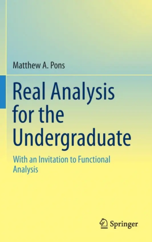 Real Analysis for the Undergraduate - Pons, Matthew A.