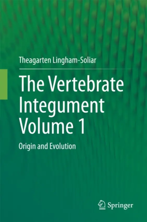 Vertebrate IntegumentVolume 1 - Lingham-Soliar, Theagarten