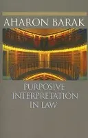 Purposive Interpretation in Law - Barak, Aharon