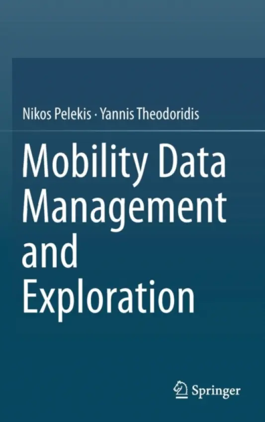 Mobility Data Management and Exploration - Pelekis, Nikos a Theodoridis, Yannis