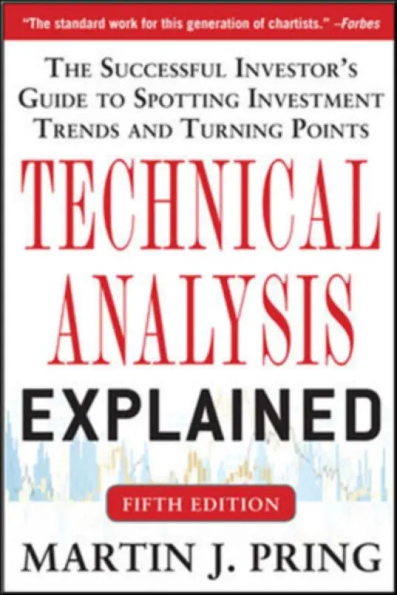 Technical Analysis Explained, Fifth Edition: The Successful Investor's Guide to Spotting Investment Trends and Turning Points - Pring, Martin