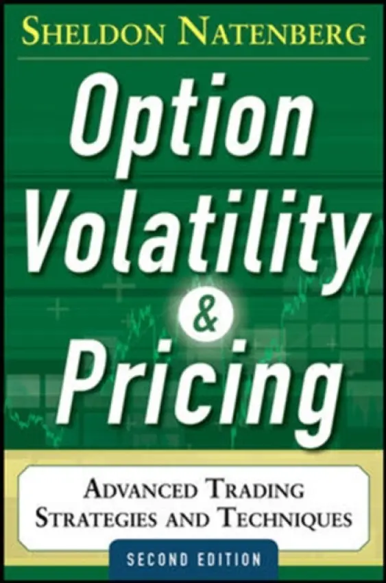 Option Volatility and Pricing: Advanced Trading Strategies and Techniques - Natenberg, Sheldon a Natenberg, Sheldon