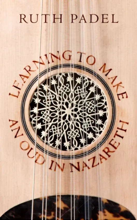 Learning to Make an Oud in Nazareth - Padel, Ruth