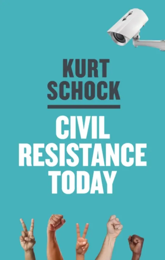 Civil Resistance Today - Schock, Kurt ( Rutgers University)