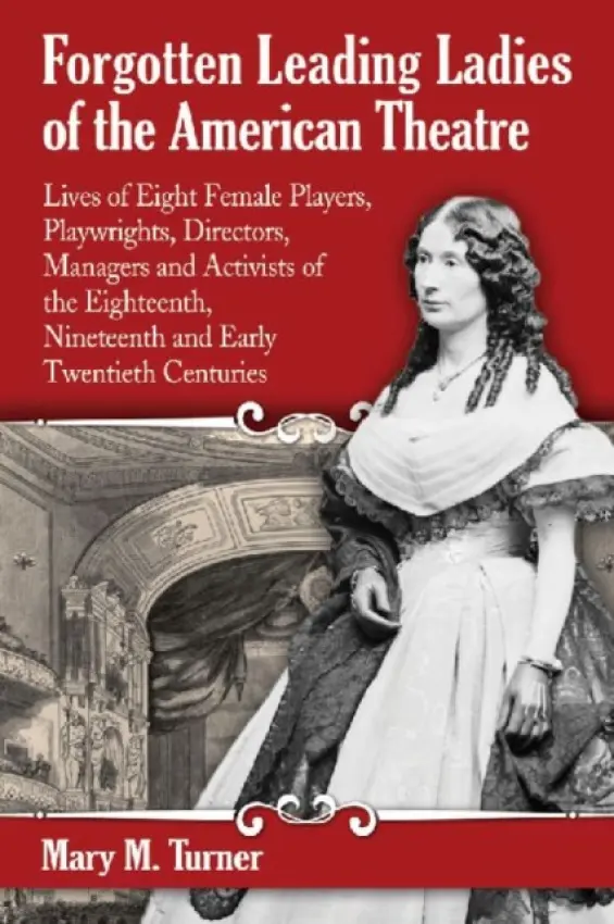 Forgotten Leading Ladies of the American Theatre - Turner, Mary M.