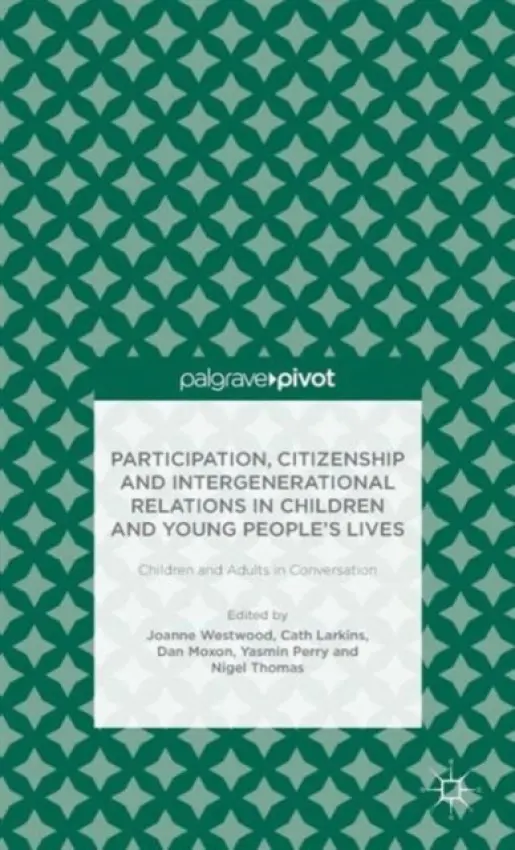 Participation, Citizenship and Intergenerational Relations in Children and Young People's Lives