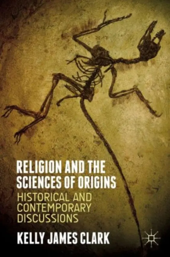 Religion and the Sciences of Origins - Clark, Kelly James
