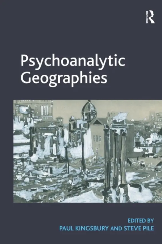 Psychoanalytic Geographies - Kingsbury, Paul a Pile, Steve