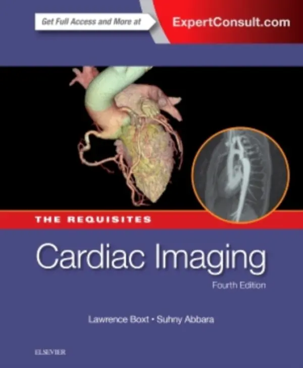 Cardiac Imaging: The Requisites - Boxt, Lawrence, MD, FACC, FSCCT (Department of Radiology, Englewood Hospital Medical Center, Englewood, New Jersey) a Abbara, Suhny (Professor, Department of Radiology, Chief, Cardiothoracic Imaging, UT Southwestern Medical Center, Dallas, Texas, USA)