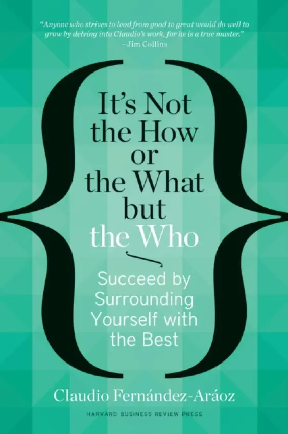 It's Not the How or the What but the Who - Fernndez-Aroz, Claudio