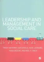 Leadership and Management in Social Care - Hafford-Letchfield, Trish a Leonard, Kate a Begum, Nasa a Chick, Neil F