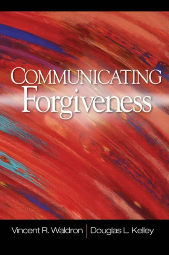 Communicating Forgiveness - Waldron, Vincent R. a Kelley, Douglas L.