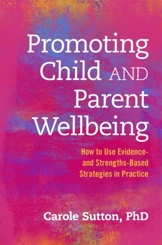 Promoting Child and Parent Wellbeing - Sutton, Carole