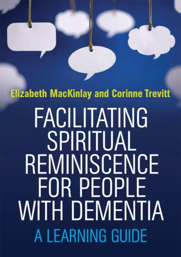 Facilitating Spiritual Reminiscence for People with Dementia - MacKinlay, Elizabeth a Trevitt, Corinne
