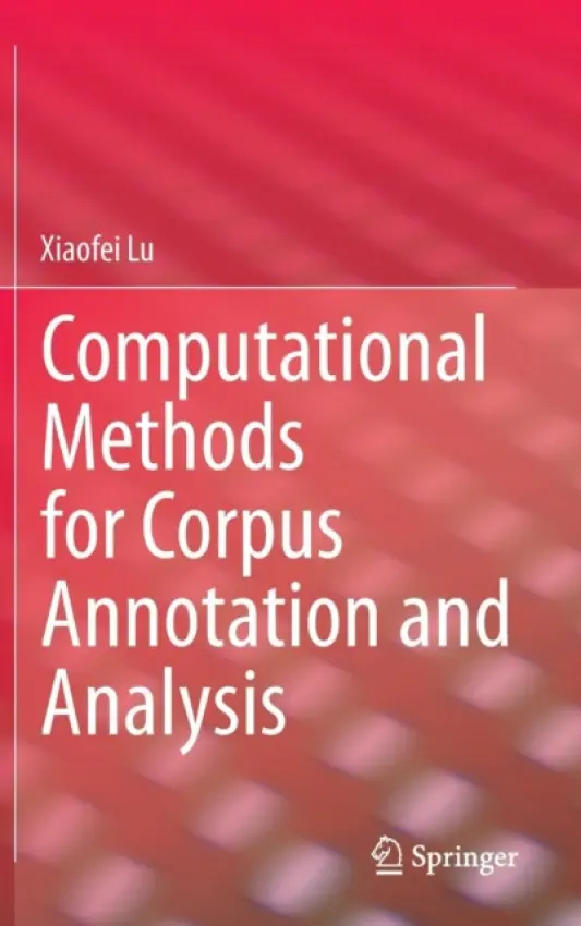 Computational Methods for Corpus Annotation and Analysis - Lu, Xiaofei