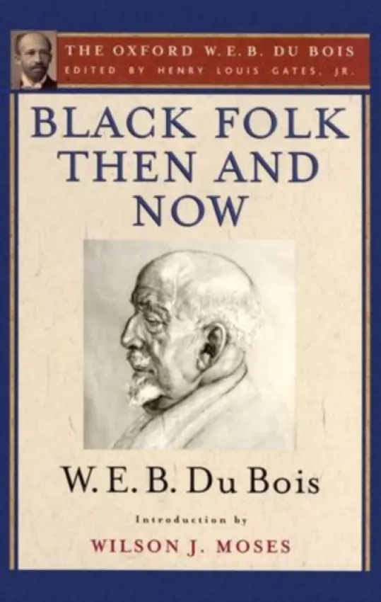 Black Folk Then and Now (The Oxford W.E.B. Du Bois) - Du Bois, W. E. B. a Moses, Wilson J. (, Pennsylvania State University, USA)