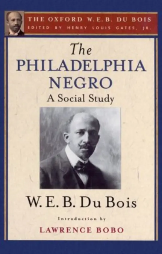 Philadelphia Negro (The Oxford W. E. B. Du Bois) - Du Bois, W. E. B. (, USA) a Bobo, Lawrence (, Stanford University)