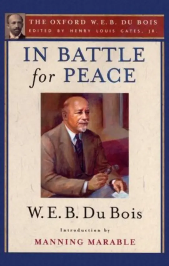 In Battle for Peace (The Oxford W. E. B. Du Bois) - Du Bois, W. E. B. (, USA) a Marable, Manning (, Columbia University, USA)