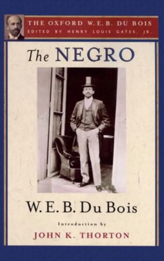Negro (The Oxford W. E. B. Du Bois) - Du Bois, W. E. B. (, USA) a Thorton, John K. (, Boston University, USA)