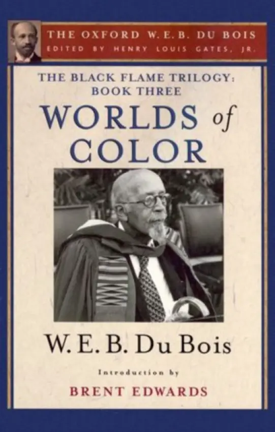 Black Flame Trilogy: Book Three, Worlds of Color (The Oxford W. E. B. Du Bois) - Du Bois, W. E. B. (, USA) a Hayes Edwards, Brent (, USA)