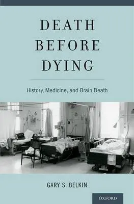Death before Dying - Belkin, Gary (MD, PhD, MPH, MD, PhD, MPH, NYU School of Medicine, New York)