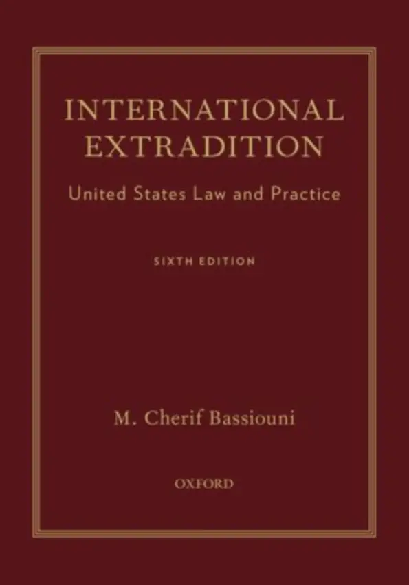 International Extradition - Bassiouni, M. Cherif (Emeritus Distinguished Research Professor of Law, Emeritus Distinguished Research Professor of Law, DePaul University College of Law)