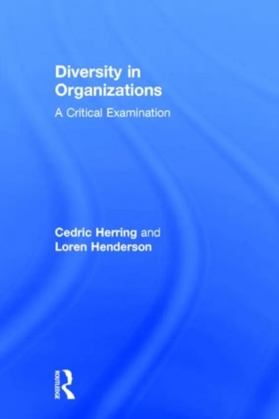 Diversity in Organizations - Herring, Cedric (University of Illinois at Chicago, USA) a Henderson, Loren (Northeastern Illinois University, USA)