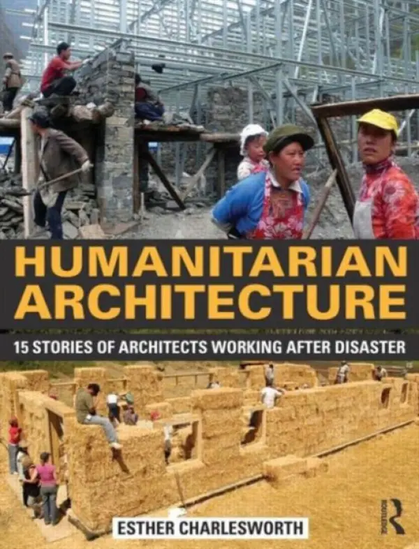 Humanitarian Architecture - Charlesworth, Esther (RMIT University, Australia)